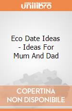 Eco Date Ideas - Ideas For Mum And Dad gioco