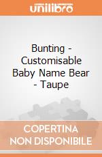 Bunting - Customisable Baby Name Bear - Taupe gioco