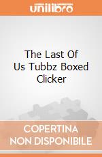 The Last Of Us Tubbz Boxed Clicker gioco