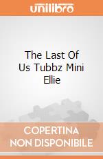 The Last Of Us Tubbz Mini Ellie gioco