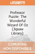 Professor Puzzle: The Wonderful Wizard Of Oz (Jigsaw Library) giochi