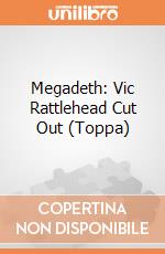 Megadeth: Vic Rattlehead Cut Out (Toppa) gioco