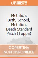 Metallica: Birth, School, Metallica, Death Standard Patch (Toppa) giochi