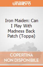 Iron Maiden: Can I Play With Madness Back Patch (Toppa) gioco