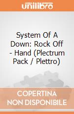 System Of A Down: Rock Off - Hand (Plectrum Pack / Plettro) giochi