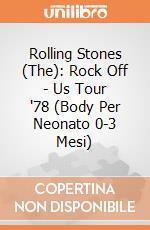 Rolling Stones (The): Rock Off - Us Tour '78 (Body Per Neonato 0-3 Mesi) giochi