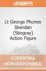 Lt George Phones Sheridan (Stingray) Action Figure giochi