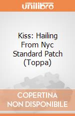 Kiss: Hailing From Nyc Standard Patch (Toppa) gioco
