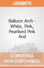 Balloon Arch - White, Pink, Pearlised Pink And gioco