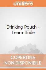 Drinking Pouch - Team Bride gioco