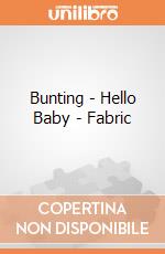 Bunting - Hello Baby - Fabric gioco