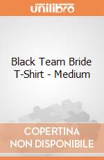 Black Team Bride T-Shirt - Medium gioco