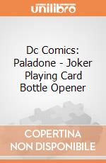 Dc Comics: Paladone - Joker Playing Card Bottle Opener giochi