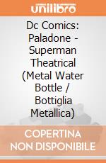 Dc Comics: Paladone - Superman Theatrical (Metal Water Bottle / Bottiglia Metallica) giochi
