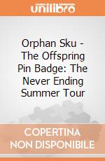 Orphan Sku - The Offspring Pin Badge: The Never Ending Summer Tour giochi