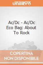 Ac/Dc - Ac/Dc Eco Bag: About To Rock giochi