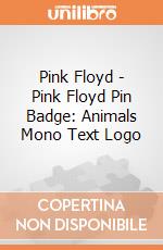 Pink Floyd - Pink Floyd Pin Badge: Animals Mono Text Logo giochi