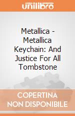 Metallica - Metallica Keychain: And Justice For All Tombstone giochi