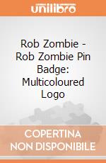 Rob Zombie - Rob Zombie Pin Badge: Multicoloured Logo giochi