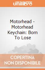 Motorhead - Motorhead Keychain: Born To Lose giochi