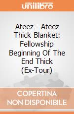 Ateez - Ateez Thick Blanket: Fellowship Beginning Of The End Thick (Ex-Tour) giochi