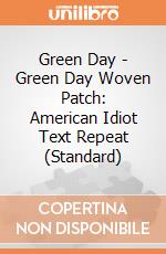 Green Day - Green Day Woven Patch: American Idiot Text Repeat (Standard) giochi