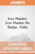 Iron Maiden: Iron Maiden Pin Badge. Eddie giochi