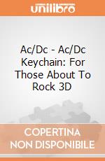 Ac/Dc - Ac/Dc Keychain: For Those About To Rock 3D giochi