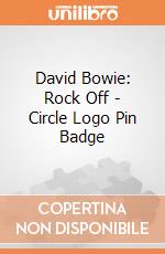 David Bowie: Rock Off - Circle Logo Pin Badge giochi