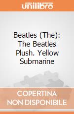 Beatles (The): The Beatles Plush. Yellow Submarine giochi