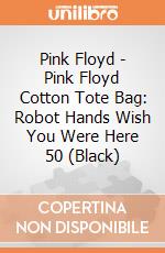 Pink Floyd - Pink Floyd Cotton Tote Bag: Robot Hands Wish You Were Here 50 (Black) giochi