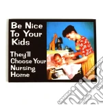 Half Moon Bay: Retro Humour - Be Nice To Your Kids (Magnete) giochi