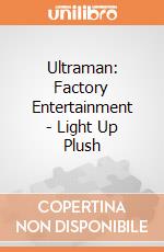 Ultraman: Factory Entertainment - Light Up Plush gioco