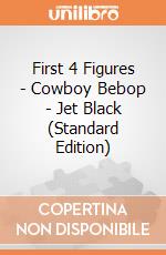 First 4 Figures - Cowboy Bebop - Jet Black (Standard Edition) gioco