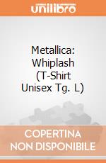Metallica: Whiplash (T-Shirt Unisex Tg. L) gioco