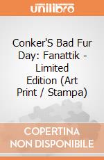 Conker'S Bad Fur Day: Fanattik - Limited Edition (Art Print / Stampa) giochi