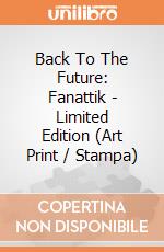 Back To The Future: Fanattik - Limited Edition (Art Print / Stampa) giochi