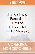 Thing (The): Fanattik - Limited Edition (Art Print / Stampa) giochi