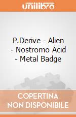 P.Derive - Alien - Nostromo Acid - Metal Badge gioco