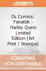 Dc Comics: Fanattik - Harley Quinn Limited Edition (Art Print / Stampa) giochi