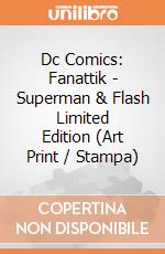 Dc Comics: Fanattik - Superman & Flash Limited Edition (Art Print / Stampa) giochi