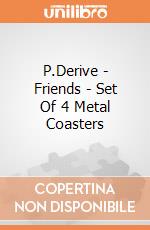 P.Derive - Friends - Set Of 4 Metal Coasters gioco