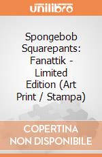 Spongebob Squarepants: Fanattik - Limited Edition (Art Print / Stampa) giochi