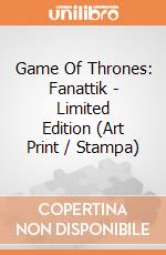 Game Of Thrones: Fanattik - Limited Edition (Art Print / Stampa) giochi