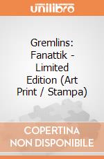 Gremlins: Fanattik - Limited Edition (Art Print / Stampa) giochi