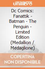 Dc Comics: Fanattik - Batman - The Penguin - Limited Edition (Medallion / Medaglione) giochi