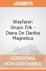 Wayfarer: Grupo Erik - Diana De Dardos Magnetica