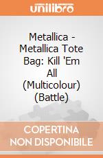 Metallica - Metallica Tote Bag: Kill 'Em All (Multicolour) (Battle) giochi