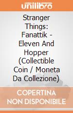 Stranger Things: Fanattik - Eleven And Hopper (Collectible Coin / Moneta Da Collezione) giochi