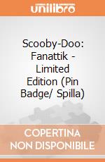 Scooby-Doo: Fanattik - Limited Edition (Pin Badge/ Spilla) giochi